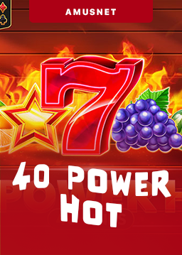 40 Power Hot