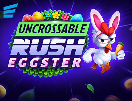 Uncrossable Rush Eggster