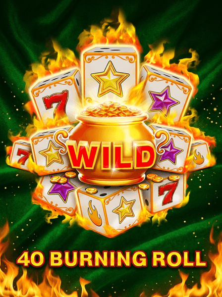 40 Burning Roll