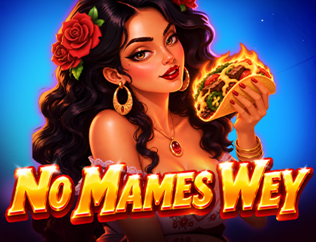 No Mames, Wey!