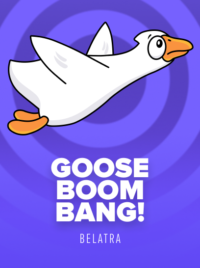 Goose Boom Bang!