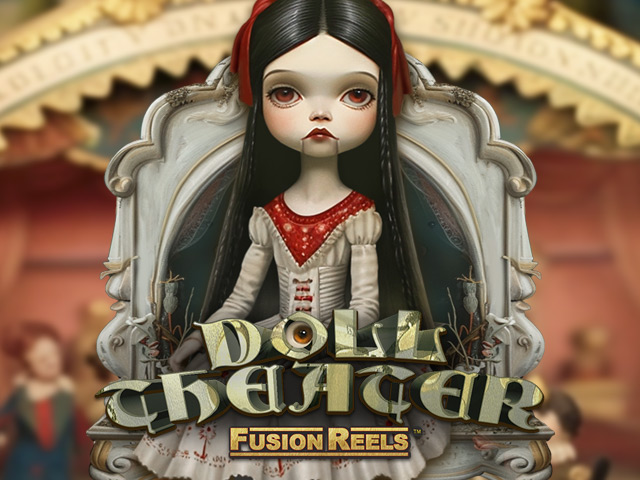 Doll Theater Fusion Reels